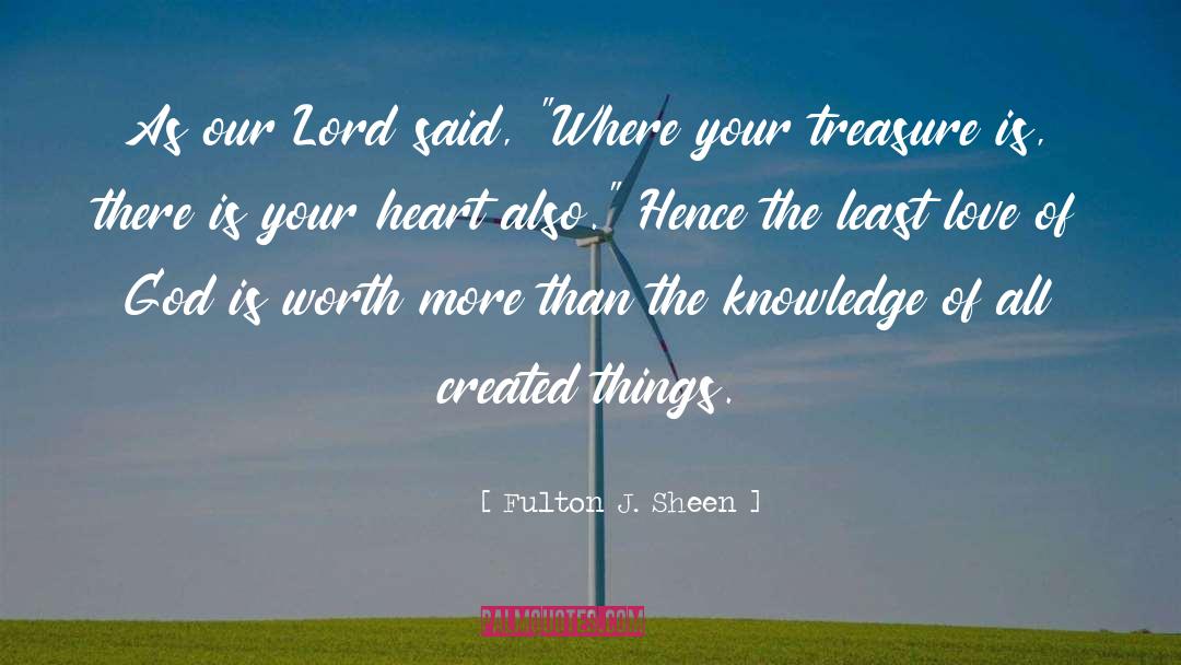 For Where Your Treasure Is quotes by Fulton J. Sheen