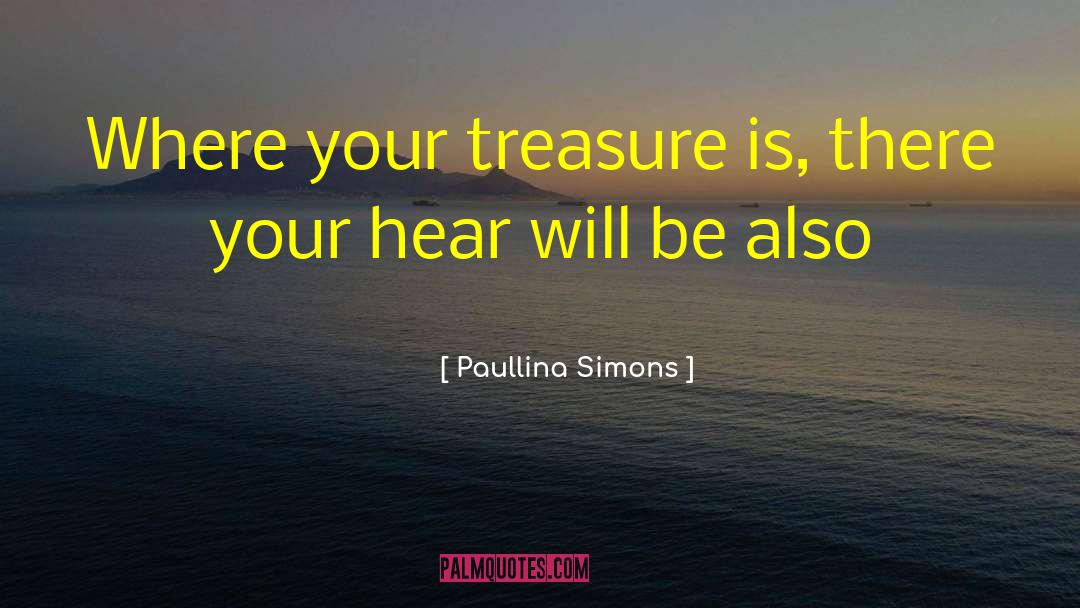 For Where Your Treasure Is quotes by Paullina Simons