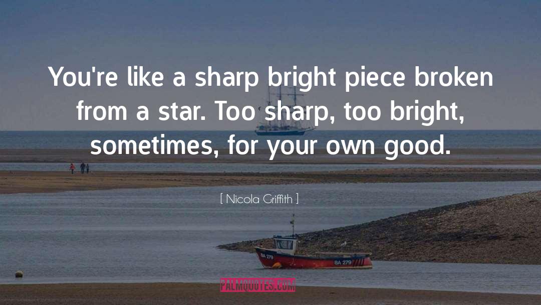 For Your Own Good quotes by Nicola Griffith