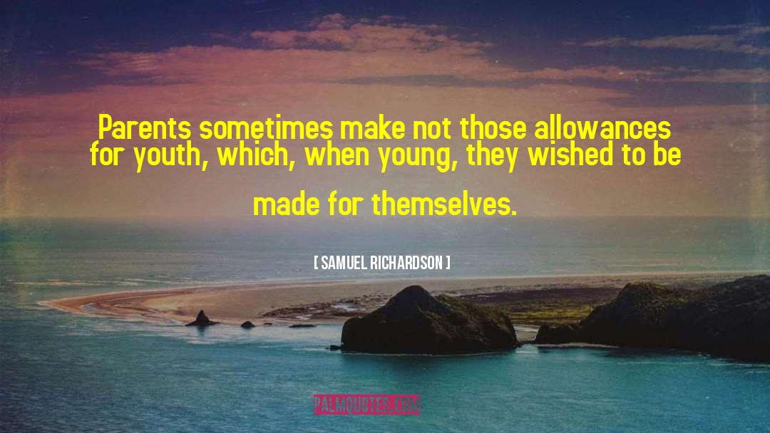 For Youth quotes by Samuel Richardson