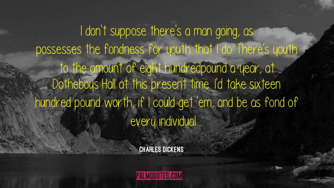 For Youth quotes by Charles Dickens