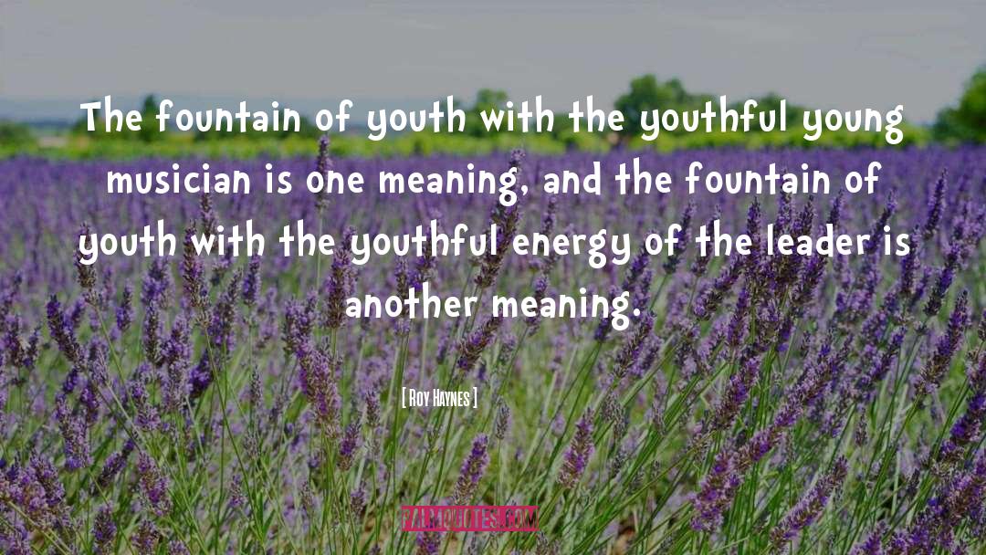 For Youth quotes by Roy Haynes