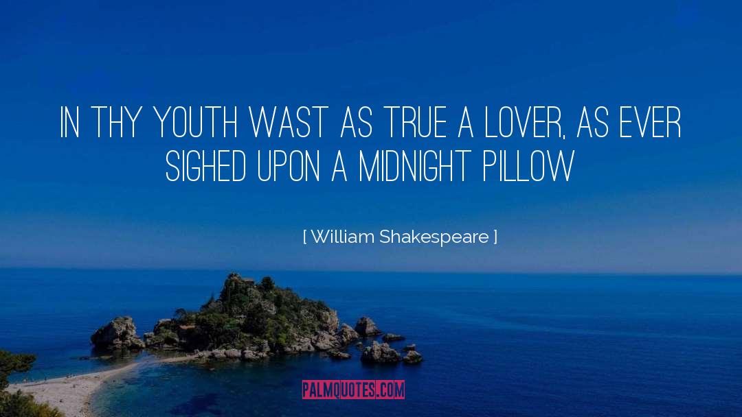 For Youth quotes by William Shakespeare