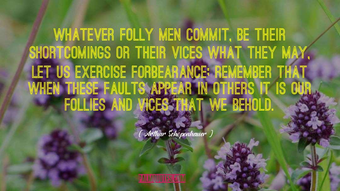 Forbearance quotes by Arthur Schopenhauer