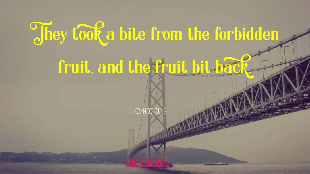 Forbidden Fruit quotes by Kevin DeYoung