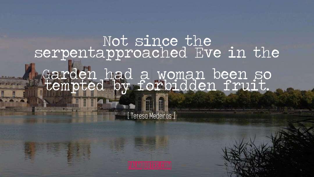 Forbidden Fruit quotes by Teresa Medeiros
