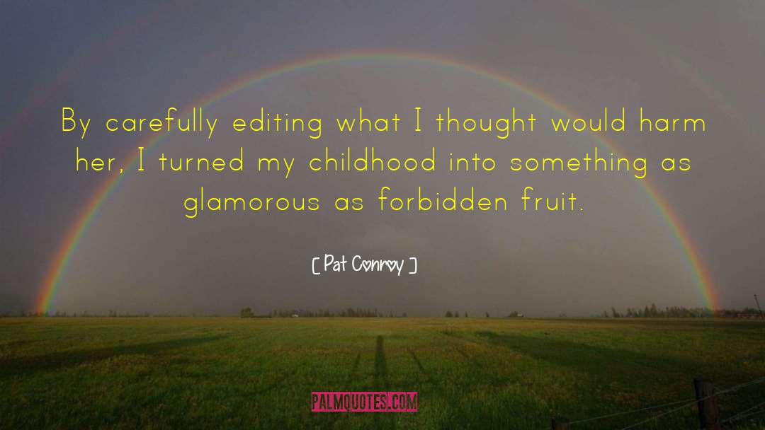 Forbidden Fruit quotes by Pat Conroy