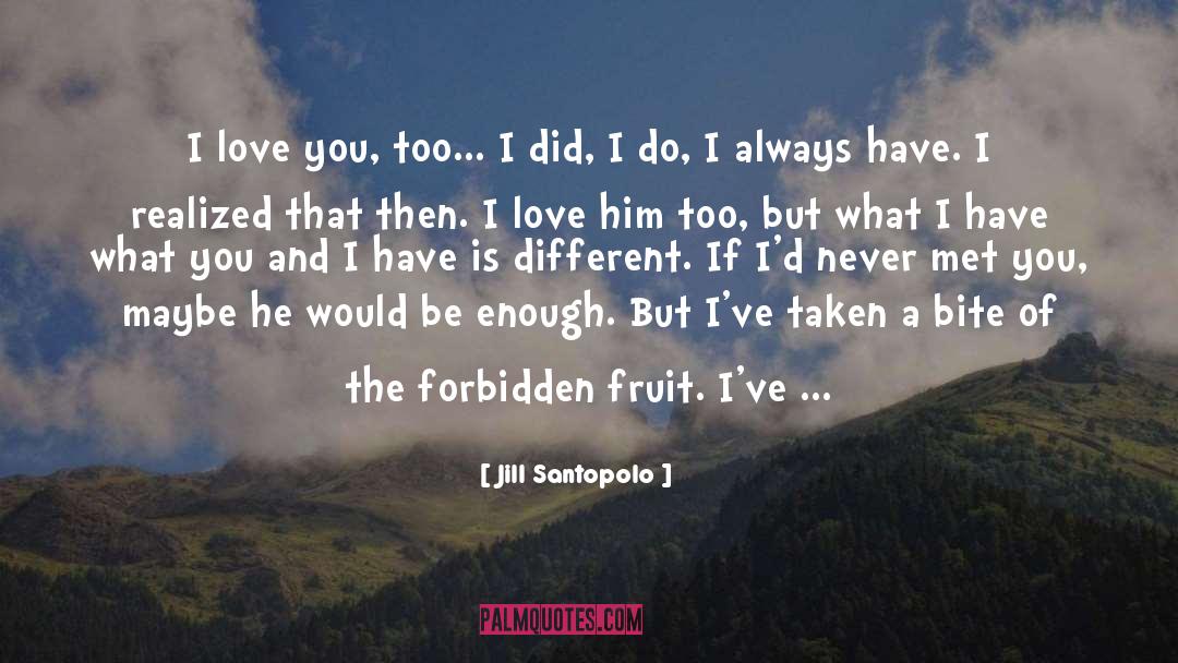 Forbidden Fruit quotes by Jill Santopolo