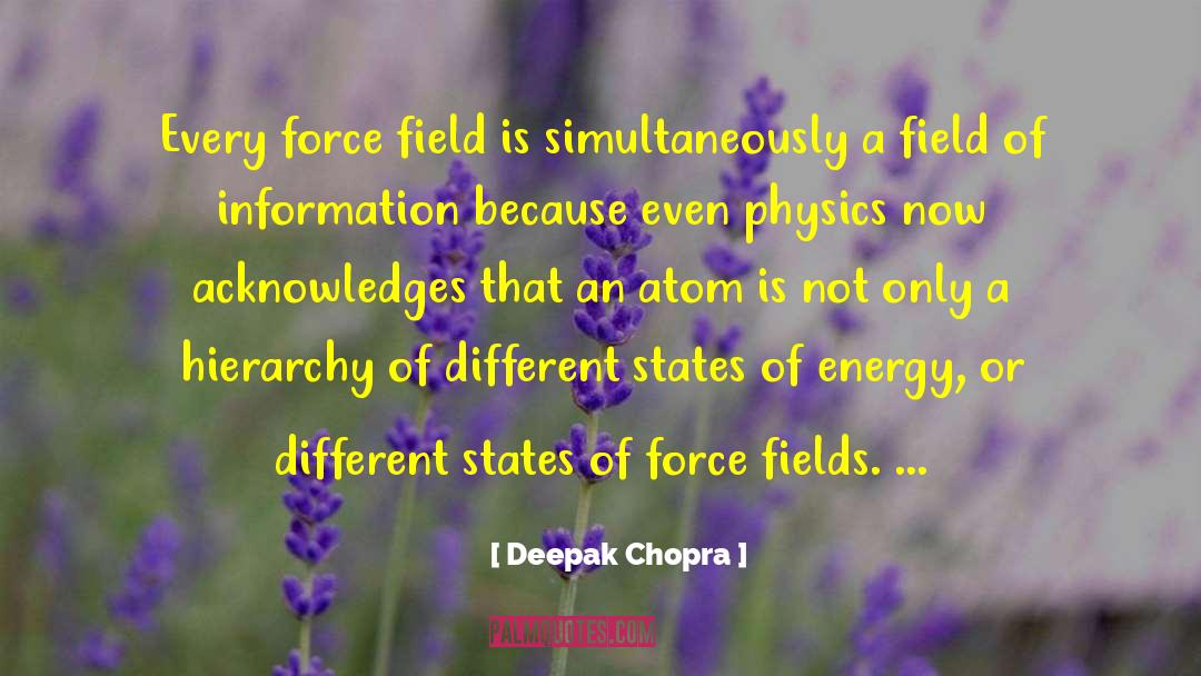 Force Fields quotes by Deepak Chopra