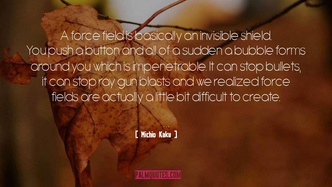 Force Fields quotes by Michio Kaku