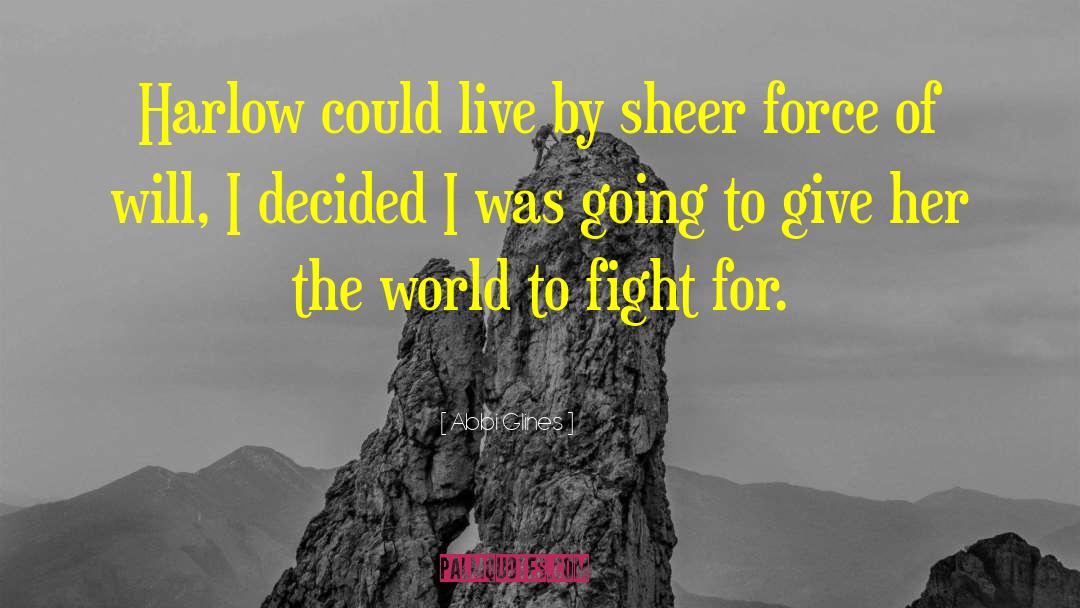 Force Of Will quotes by Abbi Glines