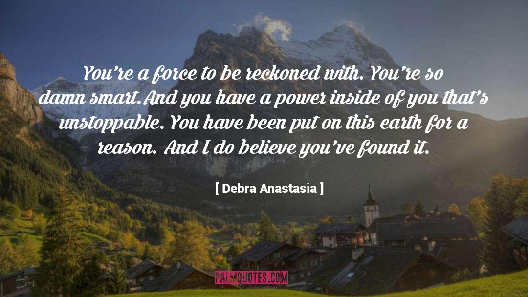 Force To Be Reckoned With quotes by Debra Anastasia