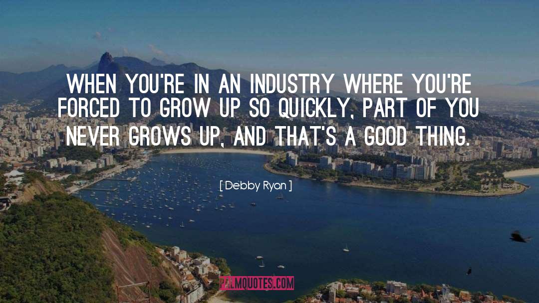 Forced To Grow Up quotes by Debby Ryan