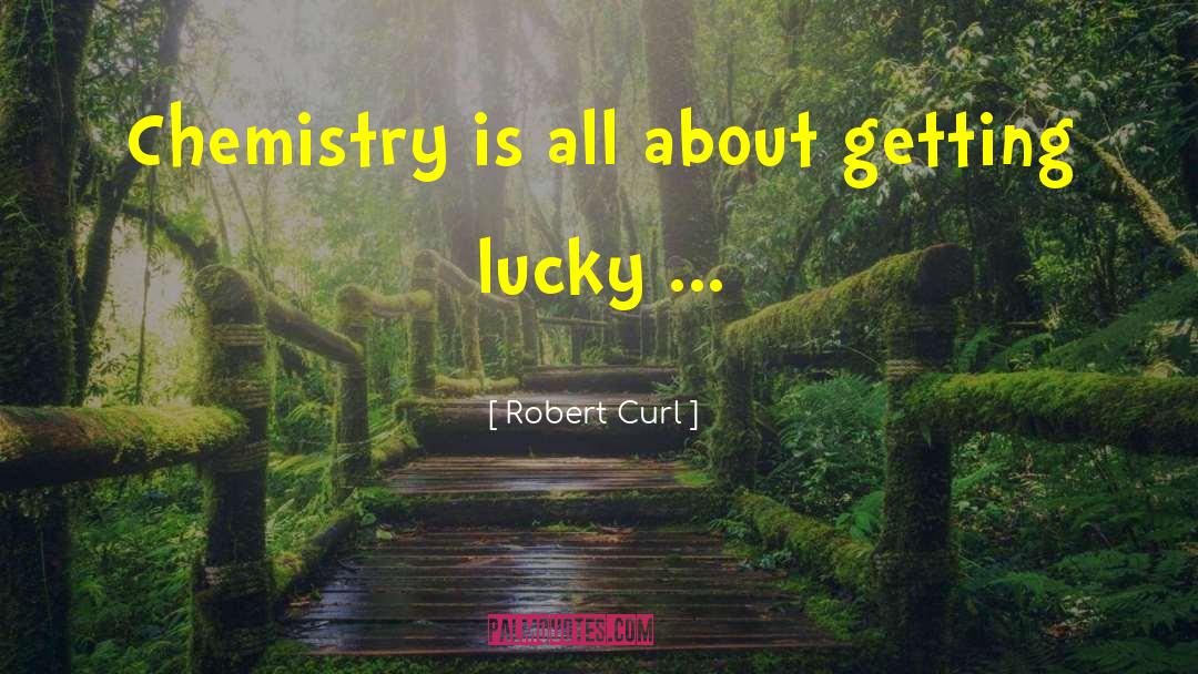 Forceps Chemistry quotes by Robert Curl