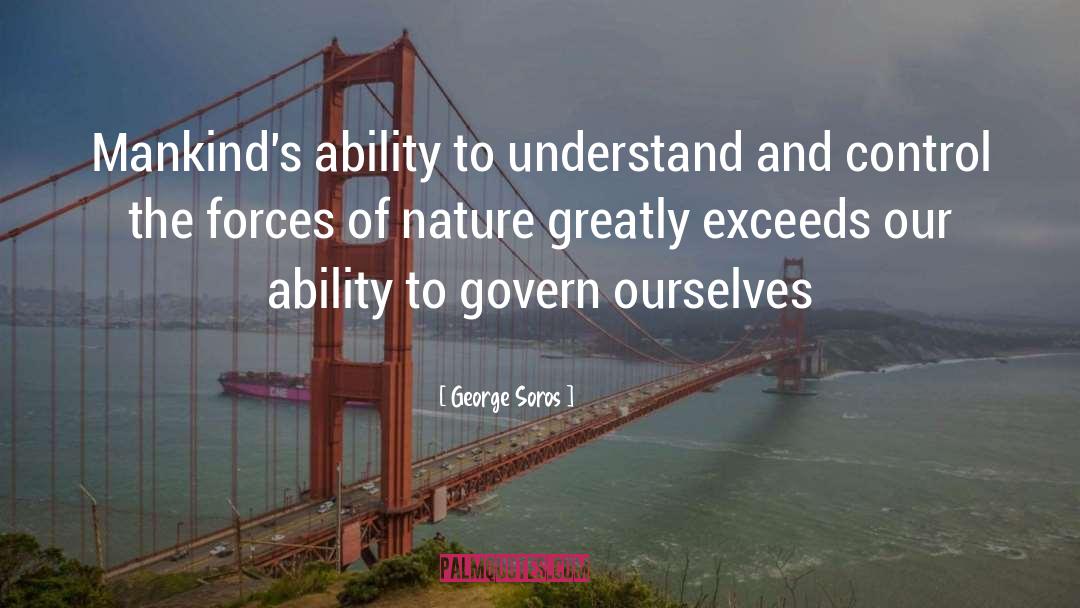 Forces Of Nature quotes by George Soros