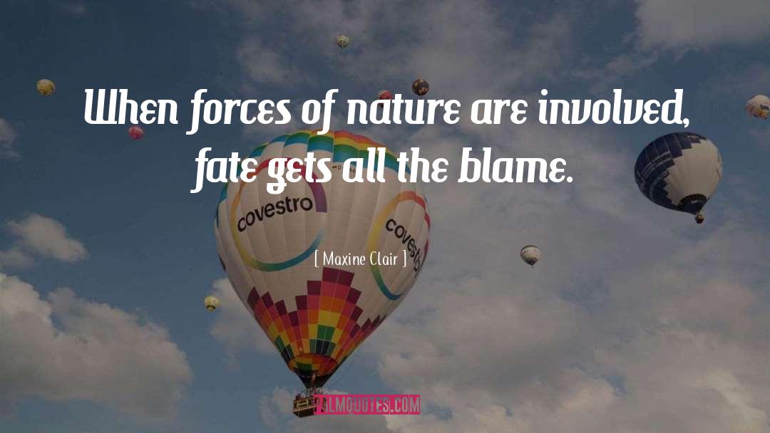 Forces Of Nature quotes by Maxine Clair