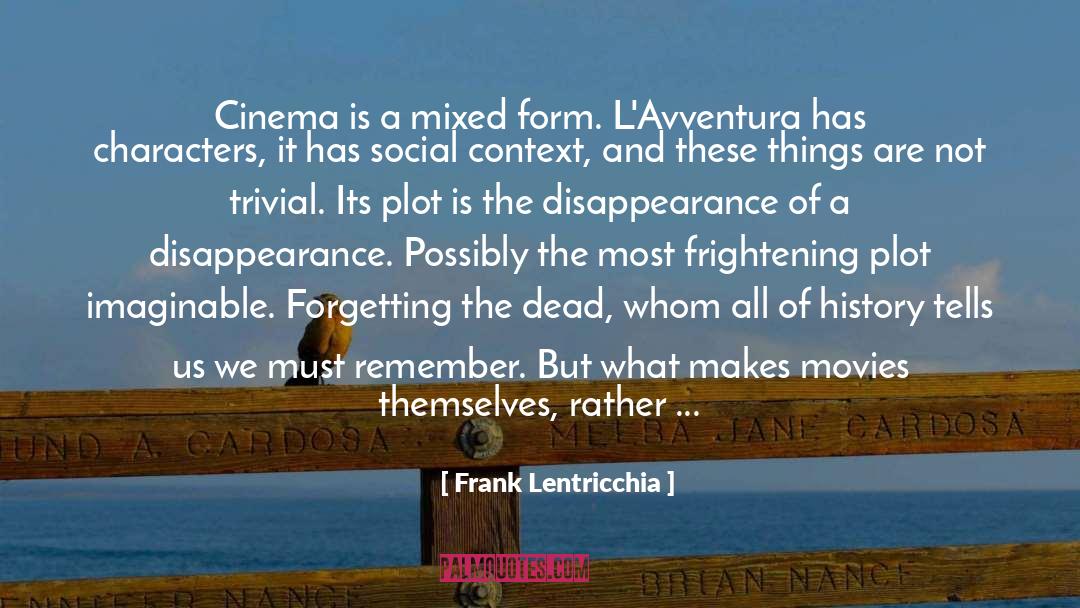 Forcible Disappearance quotes by Frank Lentricchia