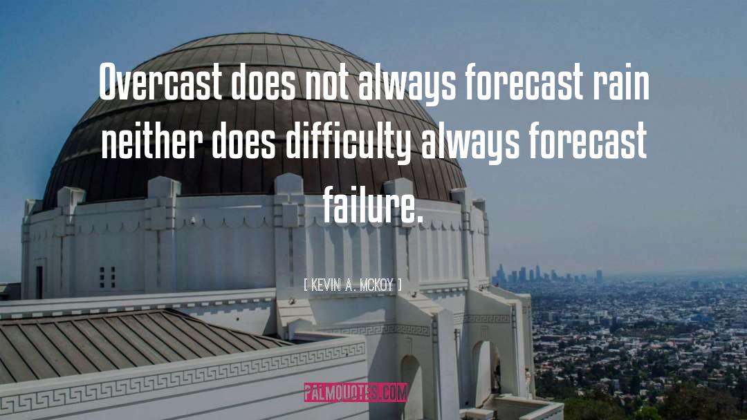 Forecast quotes by Kevin A. McKoy