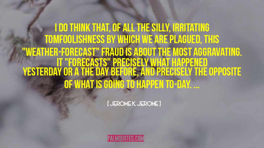 Forecasts quotes by Jerome K. Jerome