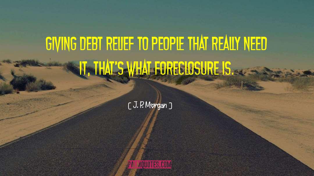 Foreclosure quotes by J. P. Morgan