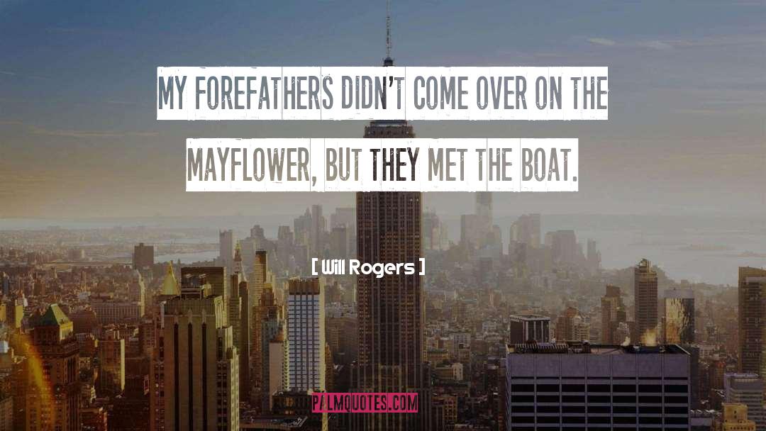 Forefathers quotes by Will Rogers