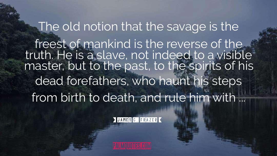 Forefathers quotes by James G. Frazer