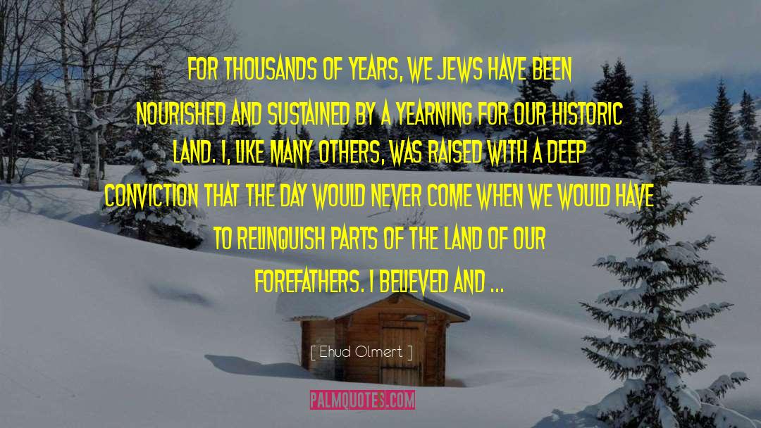 Forefathers quotes by Ehud Olmert