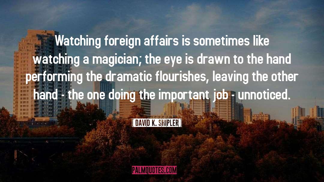 Foreign Affairs quotes by David K. Shipler