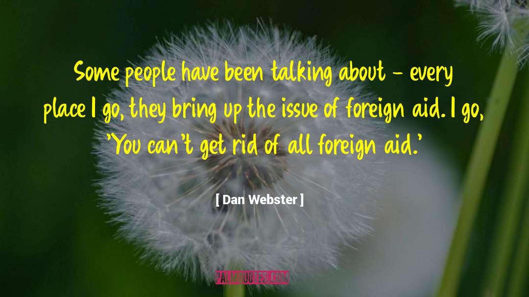 Foreign Aid quotes by Dan Webster