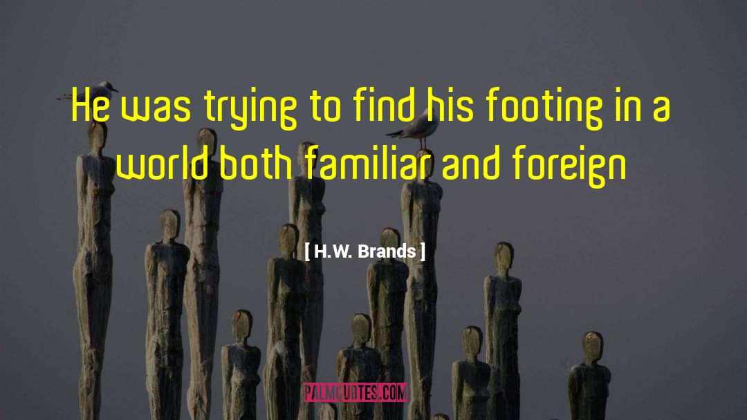 Foreign Lands quotes by H.W. Brands