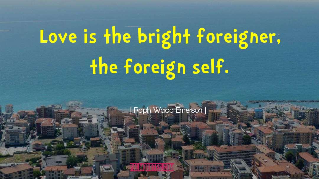 Foreign Object quotes by Ralph Waldo Emerson