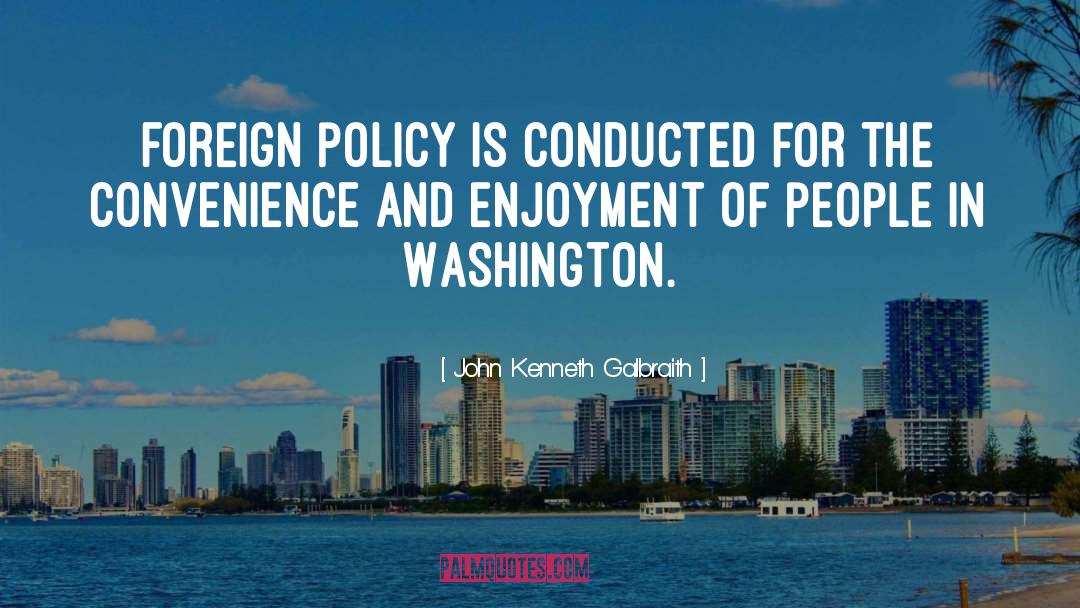 Foreign Policy quotes by John Kenneth Galbraith