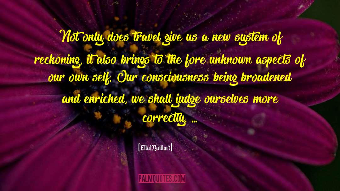 Foreign Travel quotes by Ella Maillart