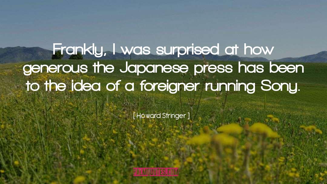 Foreigner quotes by Howard Stringer