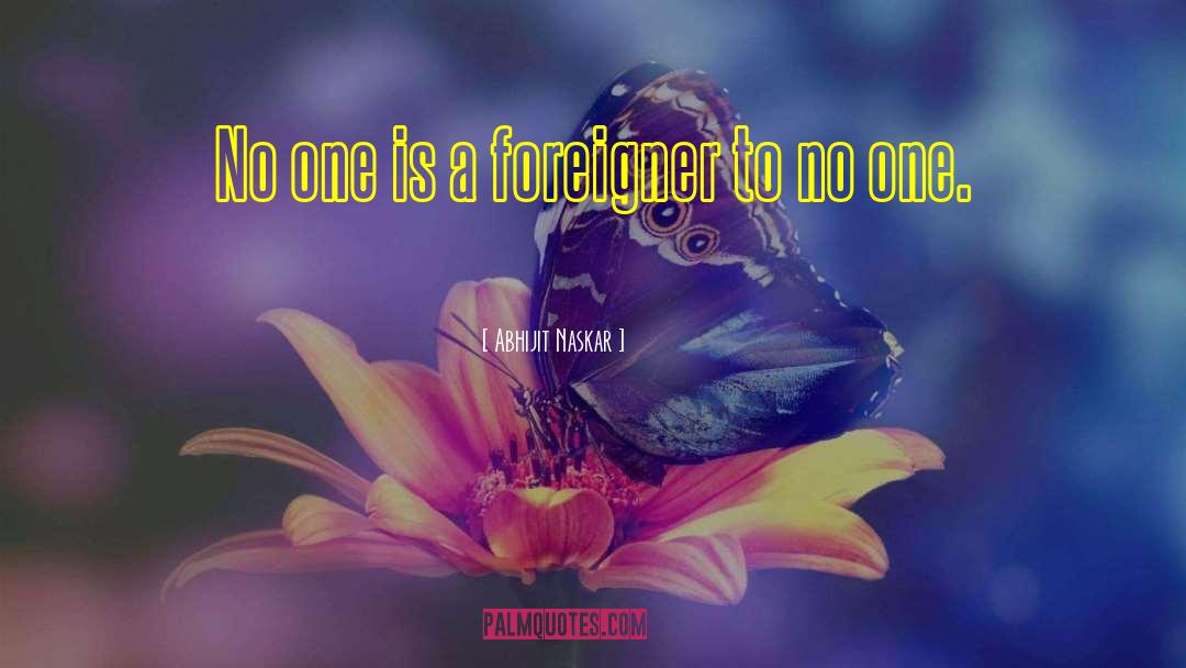 Foreigner quotes by Abhijit Naskar