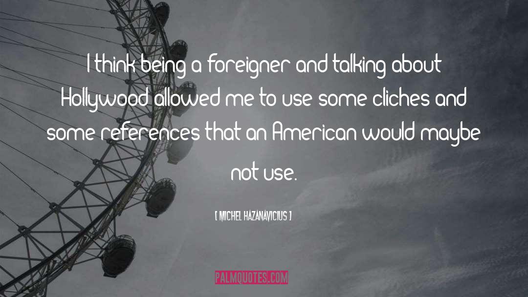 Foreigner quotes by Michel Hazanavicius
