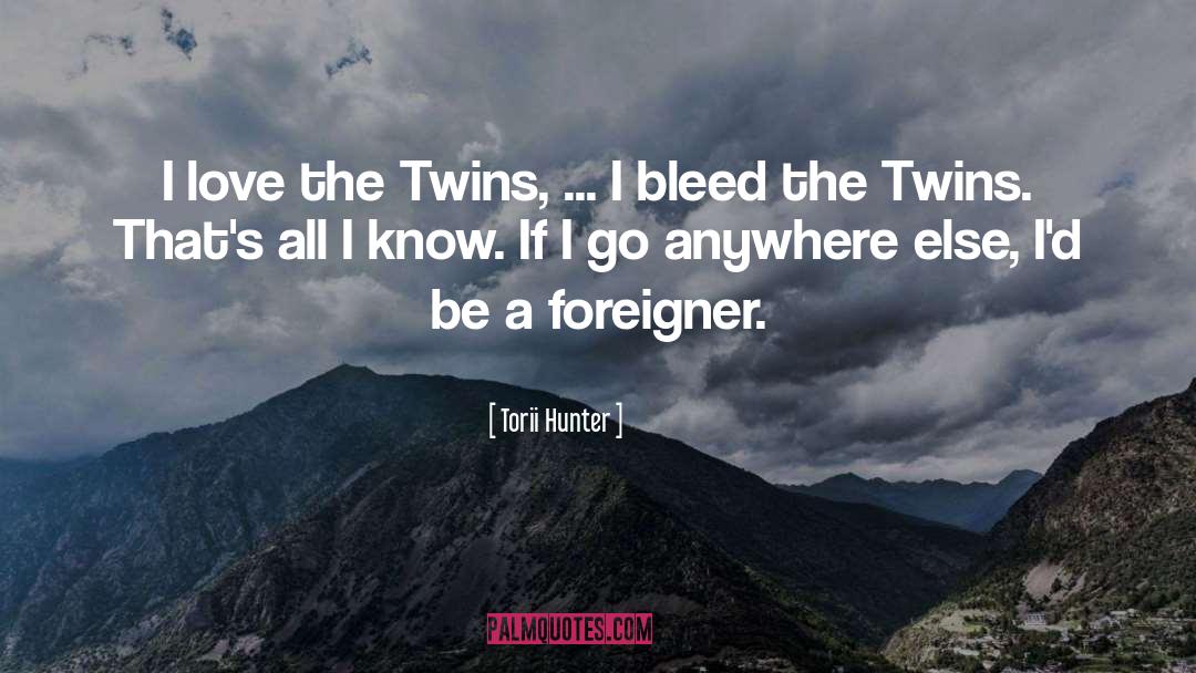 Foreigner quotes by Torii Hunter
