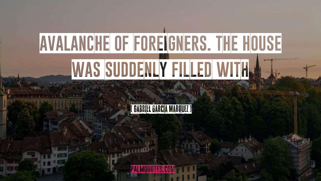 Foreigners quotes by Gabriel Garcia Marquez