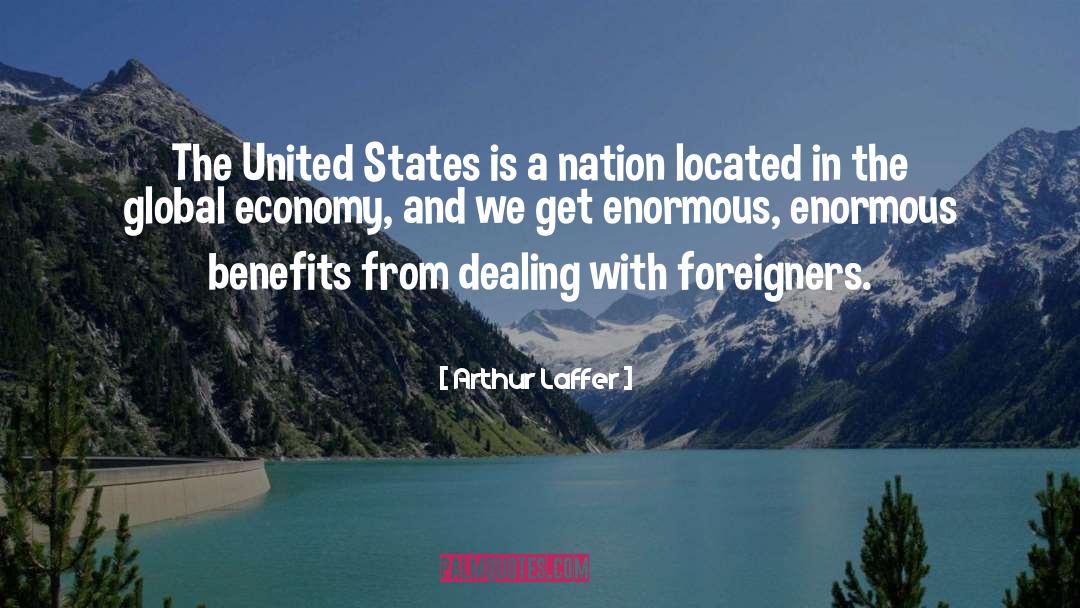Foreigners quotes by Arthur Laffer
