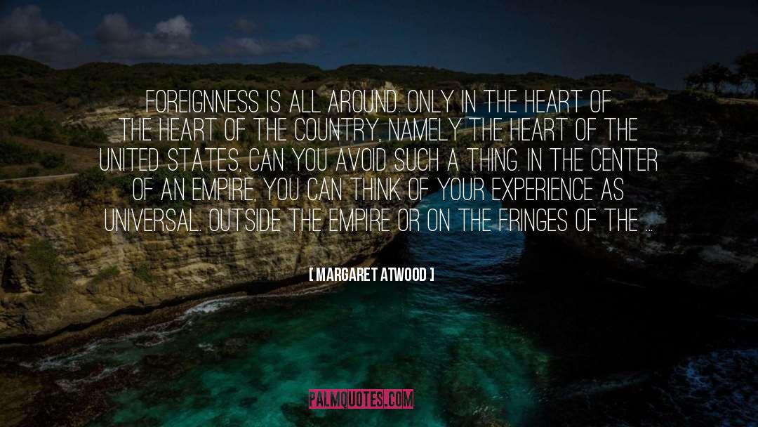 Foreignness quotes by Margaret Atwood