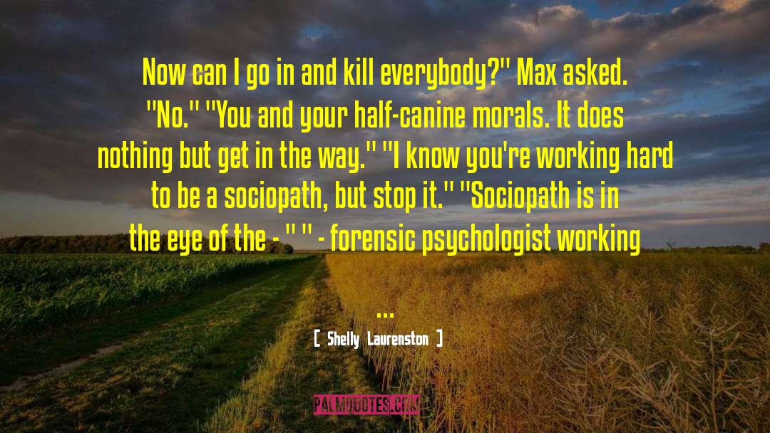 Forensic Psychiatry quotes by Shelly Laurenston