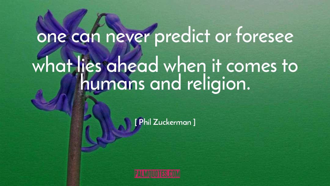 Foresee quotes by Phil Zuckerman