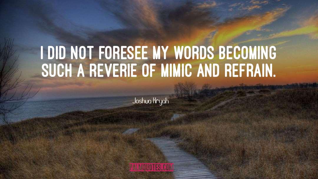 Foresee quotes by Joshua Kryah