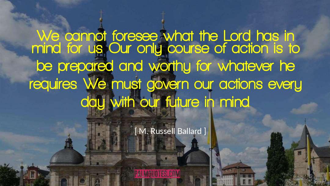 Foresee quotes by M. Russell Ballard