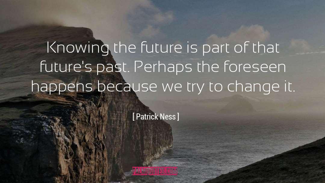 Foreseen quotes by Patrick Ness