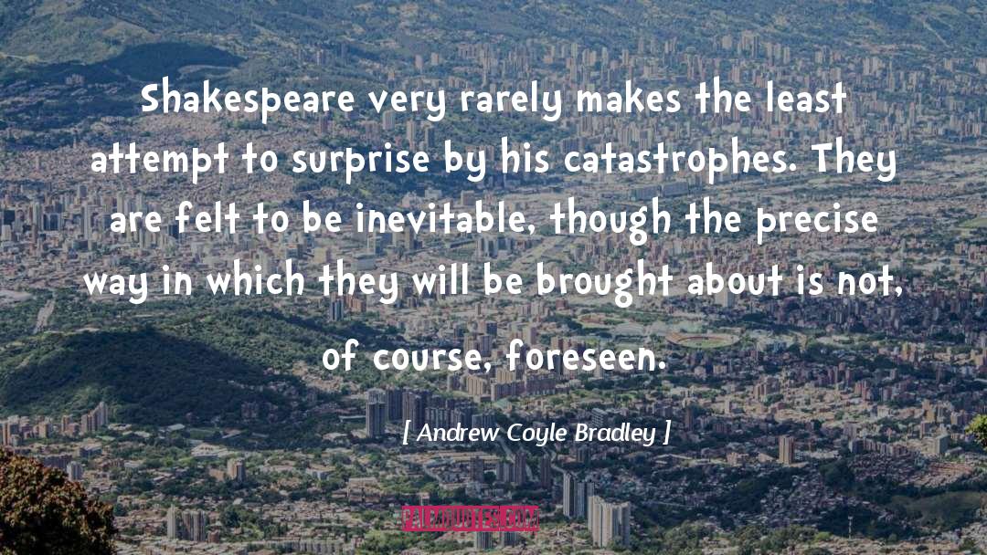 Foreseen quotes by Andrew Coyle Bradley