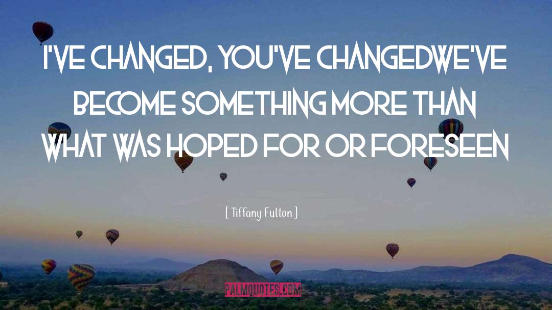 Foreseen quotes by Tiffany Fulton