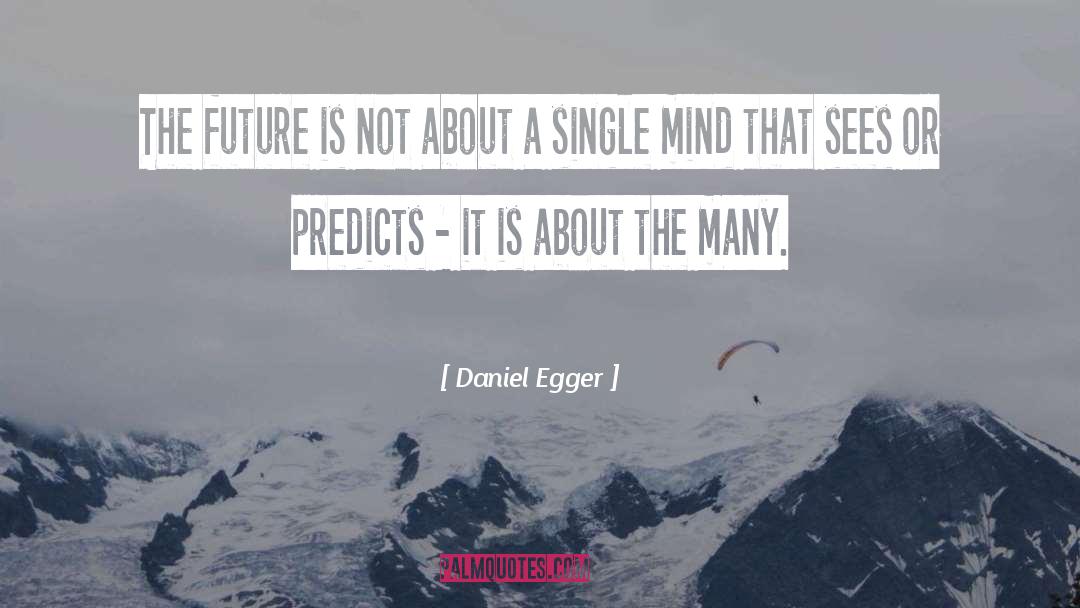 Foresight Insight quotes by Daniel Egger