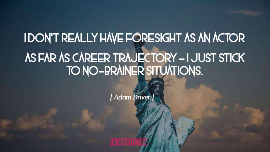 Foresight quotes by Adam Driver