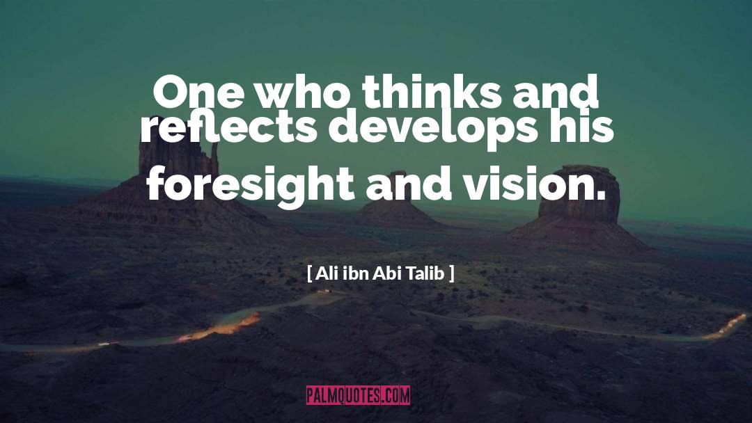 Foresight quotes by Ali Ibn Abi Talib